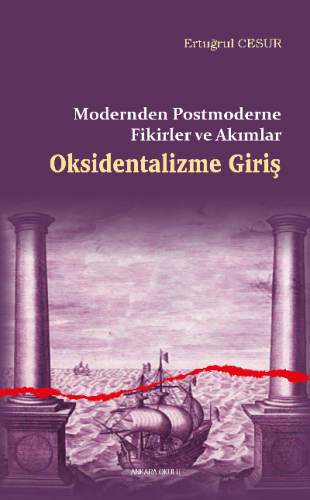 Oksidentalizme Giriş;Modernden Postmoderne Fikirler ve Akımlar | Ertuğ