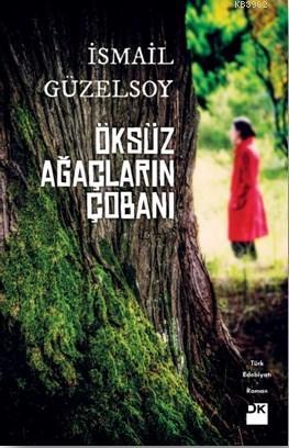 Öksüz Ağaçların Çobanı | İsmail Güzelsoy | Doğan Kitap