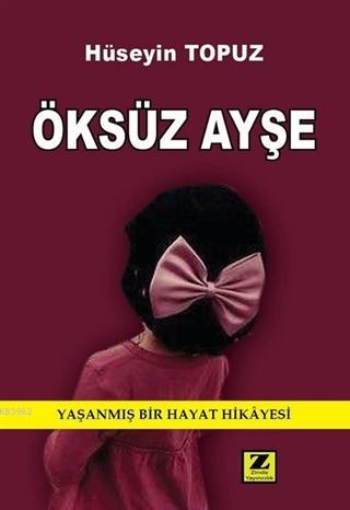 Öksüz Ayşe | Hüseyin Topuz | Zinde Yayınevi