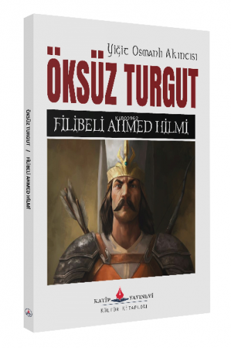 Öksüz Turgut | Filibeli Ahmed Hilmi | Katip Yayınevi