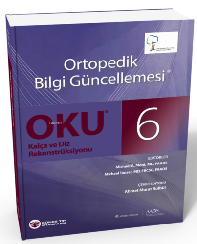 OKU 6 - Kalça ve Diz Rekonstrüksiyonu | Michael A. Mont | Güneş Tıp Ki