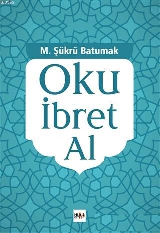 Oku İbret Al | M. Şükrü Batumak | Tilki Kitap