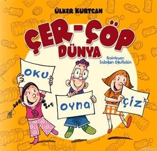 Oku Oyna Çiz-Çer-Çöp Dünya | Ülker Kurtcan | Bilgiyolu Yayınları