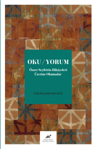 Oku/Yorum Ömer Seyfettin Hikayeleri Üzerine Okumalar | Fatih Sakallı |