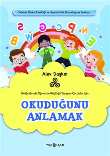 Okuduğunu Anlamak;İlköğretimde Öğrenme Güçlüğü Yaşayan Çocuklar İçin |