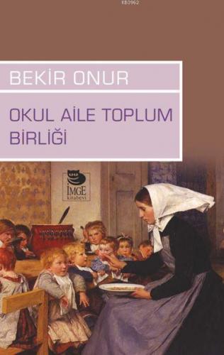 Okul Aile Toplum Birliği | Bekir Onur | İmge Kitabevi Yayınları