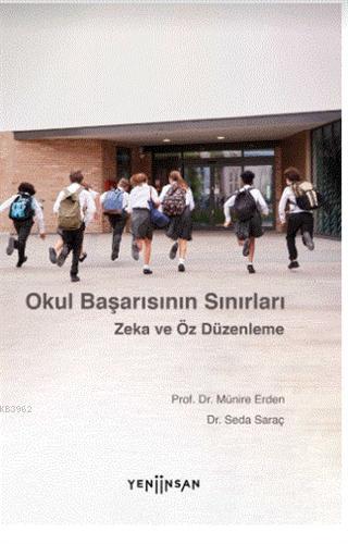 Okul Başarısının Sınırları; Zeka ve Öz Düzenleme | Münire Erden | Yeni