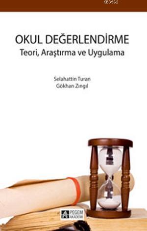 Okul Değerlendirme; Teori, Araştırma ve Uygulama | Selahattin Turan | 