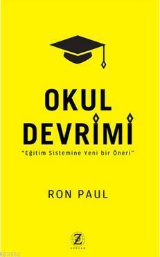 Okul Devrimi; "Eğitim Sistemine Yeni Bir Öneri" | Ron Paul | Zodyak Ki