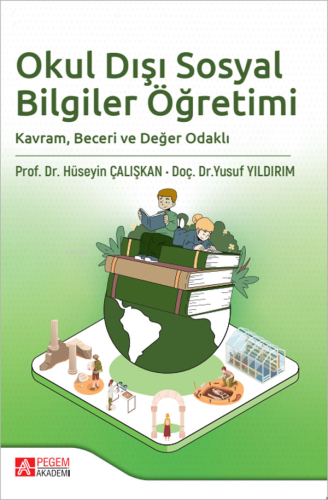 Okul Dışı Sosyal Bilgiler Öğretimi | Hüseyin Çalışkan | Pegem Akademi 