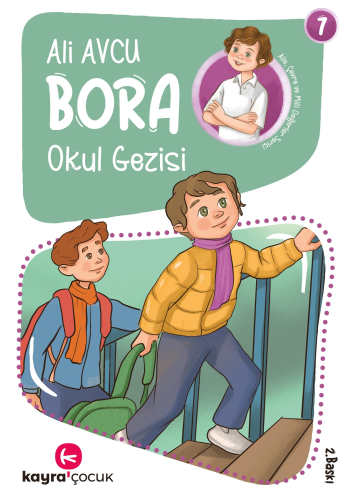 Okul Gezisi (7+Yaş, Renkli Resimli);Bora Dizisi 7 | Ali Avcu | Kayra Ç