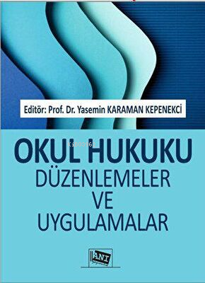 Okul Hukuku Düzenlemeler Ve Uygulamalar | Yasemin Karaman Kepenekci | 