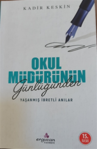 Okul Müdürünün Günlüğünden Yaşanmış İbretli Anılar | Kadir Keskin | Er