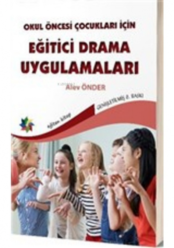 Okul Öncesi Çocuklar için Eğitici Drama Uygulamaları | Alev Önder | Eğ