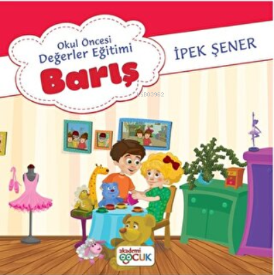 Okul Öncesi Değerler Eğitimi Barış | İpek Şener | Akademi Çocuk