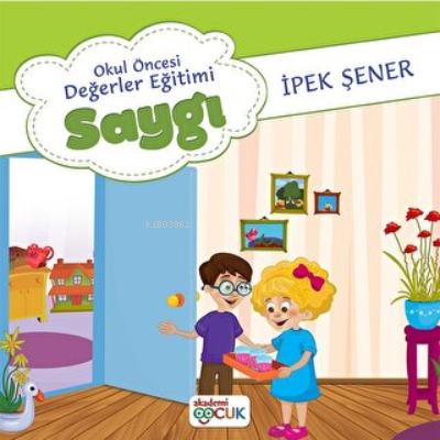 Okul Öncesi Değerler Eğitimi Saygı | İpek Şener | Akademi Çocuk