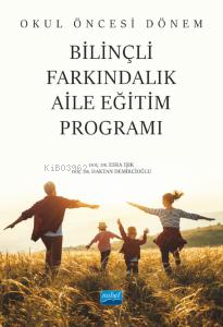 Okul Öncesi Dönem Bilinçli Farkındalık Aile Eğitim Programı | Haktan D