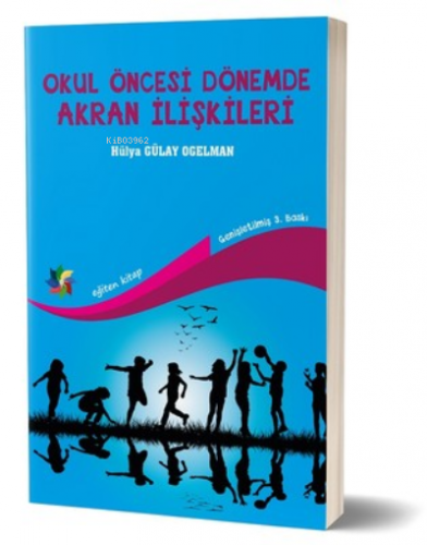 Okul Öncesi Dönemde Akran İlişkileri | Hülya Gülay Ogelman | Eğiten Ki