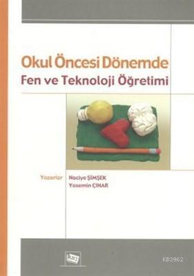 Okul Öncesi Dönemde Fen ve Teknoloji Öğretimi | Naciye Şimşek | Anı Ya