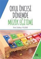 Okul Öncesi Dönemde Müzik Eğitimi | Gökay Yıldız | Anı Yayıncılık