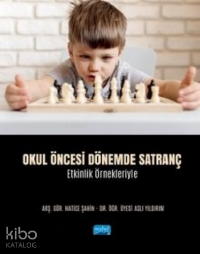 Okul Öncesi Dönemde Satranç - Etkinlik Örnekleriyle | Aslı Yıldırım | 