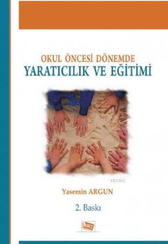 Okul Öncesi Dönemde Yaratıcılık ve Eğitimi | Yasemin Argun | Anı Yayın