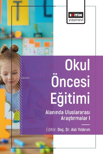 Okul Öncesi Eğitim Alanında Uluslararası Araştırmalar I | Aslı Yıldırı