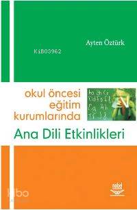 Okul Öncesi Eğitim Kurumlarında Ana Dil Etkinlikleri | Ayten Öztürk | 