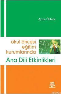 Okul Öncesi Eğitim Kurumlarında Ana Dil Etkinlikleri | Ayten Öztürk | 