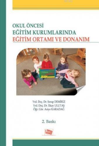 Okul Öncesi Eğitim Kurumlarında Eğitim Ortamı ve Donanım | Asiye Karad