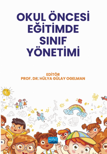 Okul Öncesi Eğitimde Sınıf Yönetimi | Hülya Gülay Ogelman | Nobel Akad