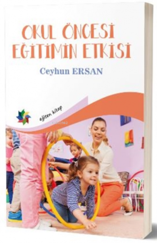 Okul Öncesi Eğitimin Etkisi | Ceyhun Ersan | Eğiten Kitap