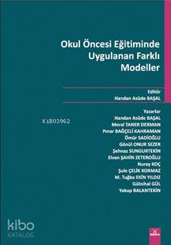 Okul Öncesi Eğitiminde Uygulanan Farklı Modeller | Hande Asude Başol |