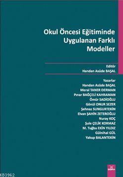 Okul Öncesi Eğitiminde Uygulanan Farklı Modeller | Hande Asude Başol |