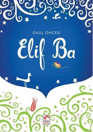 Okul Öncesi Elif Ba | Ahmet Pak | Fazilet Çocuk Yayınları