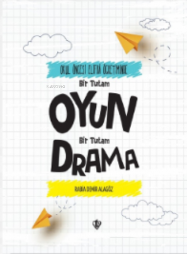 Okul Öncesi Elifba Öğretiminde; Bir Tutam Oyun Bir Tutam Drama | Rabia