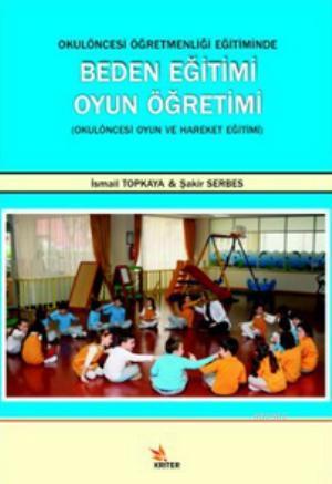 Okul Öncesi Öğretmenliği Eğitiminde Beden Eğitimi Oyun Öğretimi; Okul 