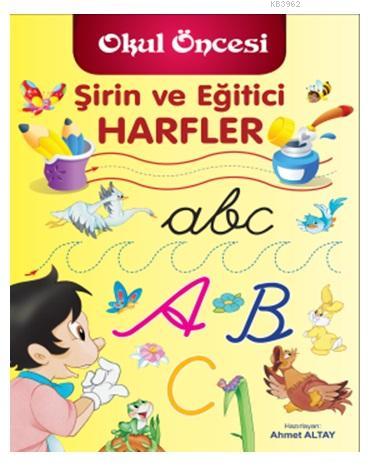 Okul Öncesi Şirin ve Eğitici Harfler | Ahmet Altay | Parıltı Yayıncılı