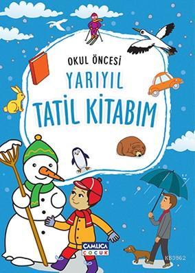 Okul Öncesi Yarıyıl Tatil Kitabım | Kolektif | Çamlıca Çocuk Yayınları