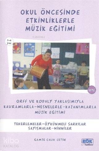 Okul Öncesinde Etkinliklerle Müzik Eğitimi | Gamze Çalık Çetin | Kök Y