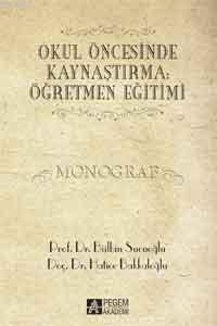 Okul Öncesinde Kaynaştırma: Öğretmen Eğitimi | Bülbin Sucuoğlu | Pegem