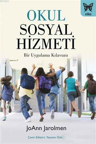 Okul Sosyal Hizmeti; Bir Uygulama Kılavuzu | Joann Jarolmen | Nika Yay