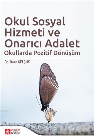 Okul Sosyal Hizmeti ve Onarıcı Adalet; Okullarda Pozitif Dönüşüm | Oza