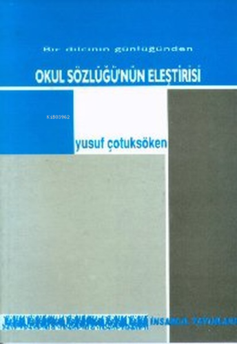 Okul Sözlüğünün Eleştirisi Bir Dilcinin Günlüğünden | Yusuf Çotuksöken