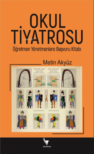 Okul Tiyatrosu Öğretmen Yönetmenlere Başvuru Kitabı | Metin Akyüz | An