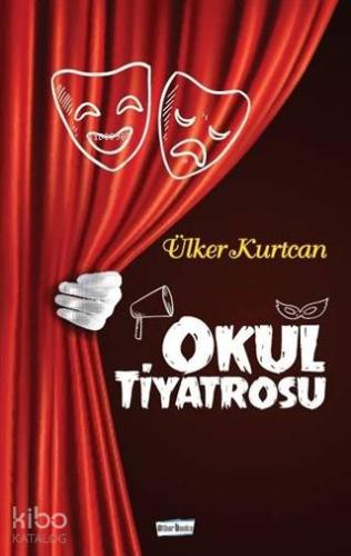 Okul Tiyatrosu | Ülker Kurtcan | Bilgiyolu Yayınları