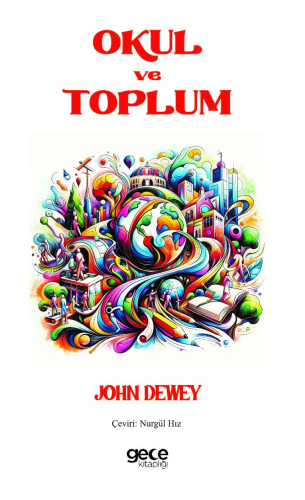 Okul ve Toplum | John Dewey | Gece Kitaplığı Yayınları