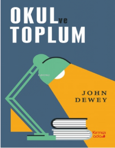 Okul ve Toplum | John Dewey | Kırmızı Ada Yayınları