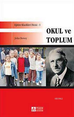 Okul ve Toplum | John Dewey | Pegem Akademi Yayıncılık