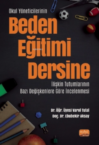 Okul Yöneticilerinin Beden Eğitimi Dersine İlişkin Tutumlarının Bazı D